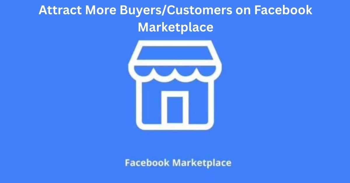 Attract More Buyers/Customers on Facebook Marketplace