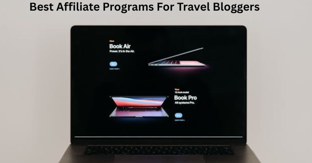 Best Affiliate Programs For Travel Bloggers