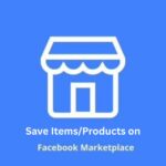 How Can I Save Items/Products on Facebook Marketplace?