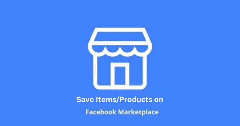 How Can I Save Items/Products on Facebook Marketplace?