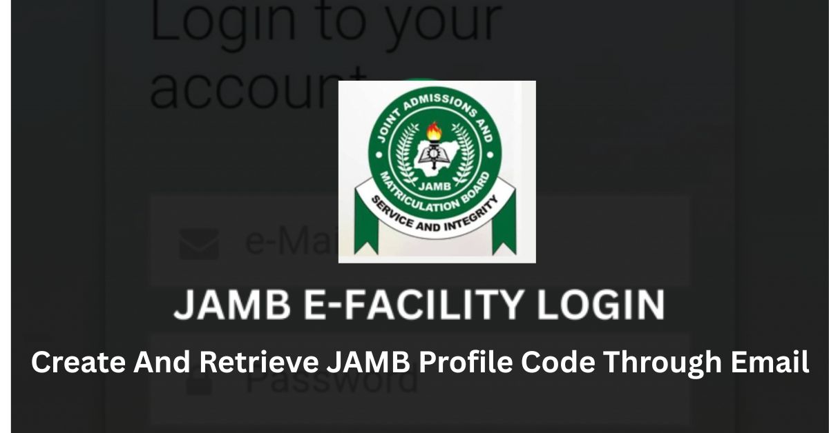 Create And Retrieve JAMB Profile Code Through Email