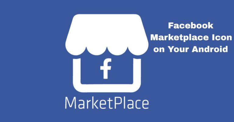 Get The Facebook Marketplace Icon on Your Android Device