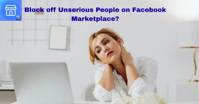 How Do I Block off Unserious People on Facebook Marketplace?