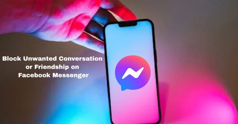 Block Unwanted Conversation or Friendship on Facebook Messenger