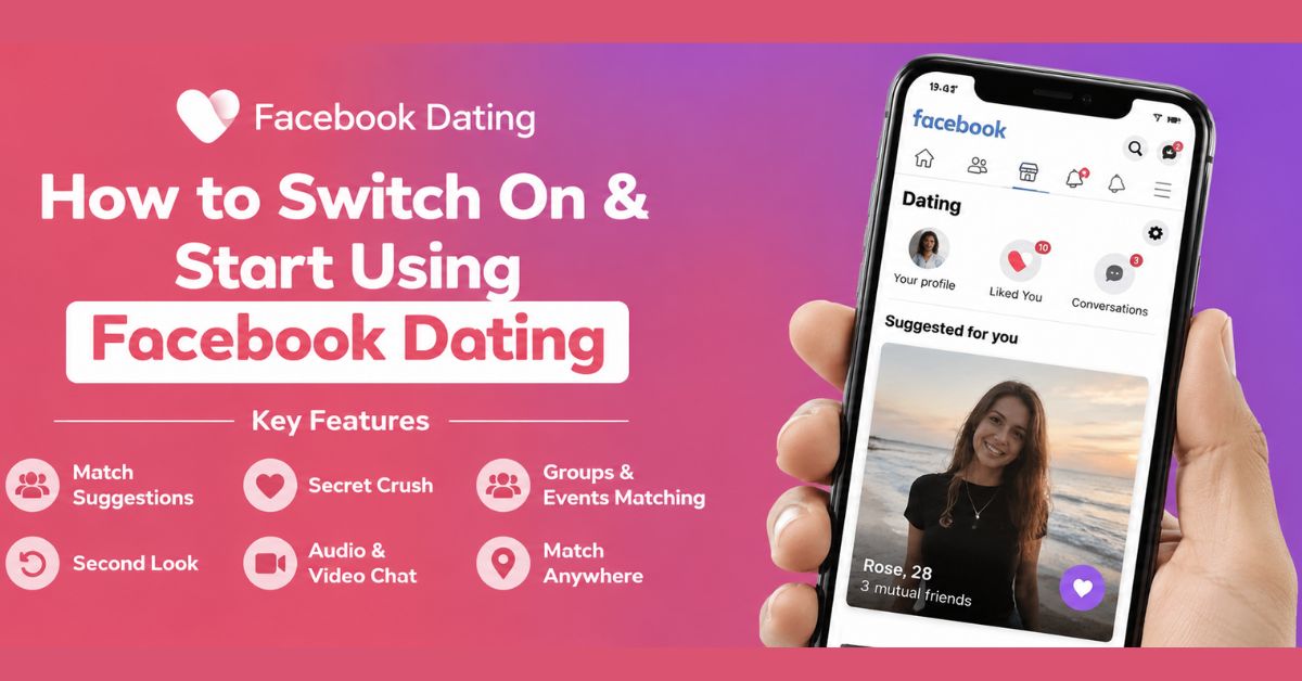 How To Switch On and Start Using Facebook Dating Features
