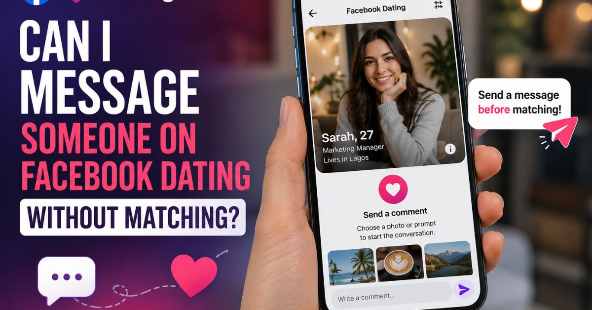 Can I Message Someone On Facebook Dating Without Matching?