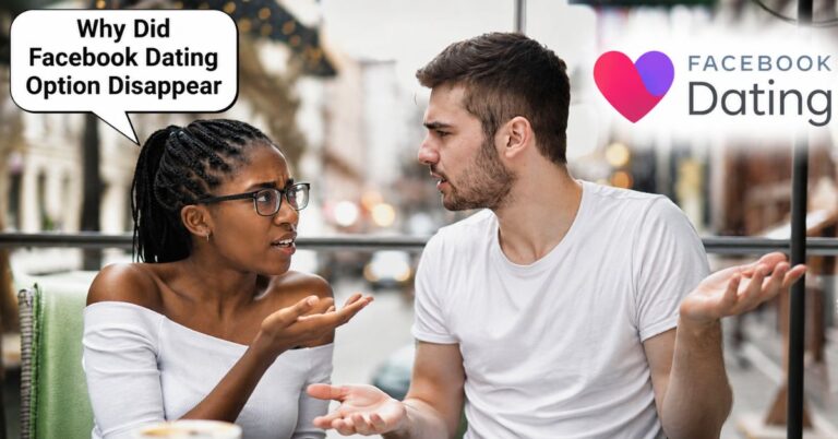 Why Did Facebook Dating Option Disappear and How To Get It Back