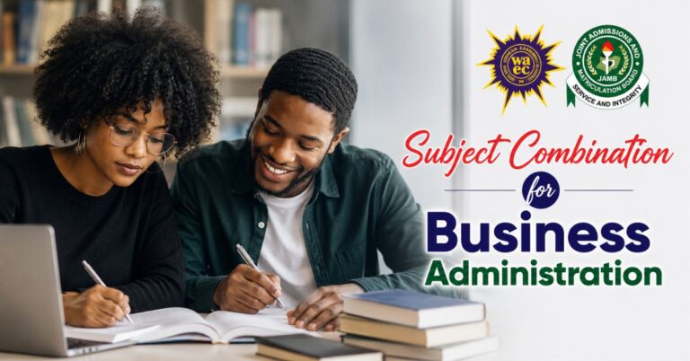 Subject Combination To Study Business Administration in Nigeria ( JAMB/WAEC)