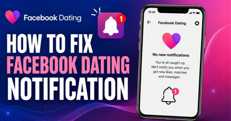 How to Fix Facebook Dating Notifications Not Working: Easy Hacks