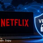 How Can I Unblock My Netflix Account Using A VPN?