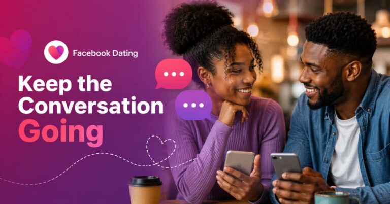 Simple Ways To Keep a Facebook Dating Conversation Going Naturally
