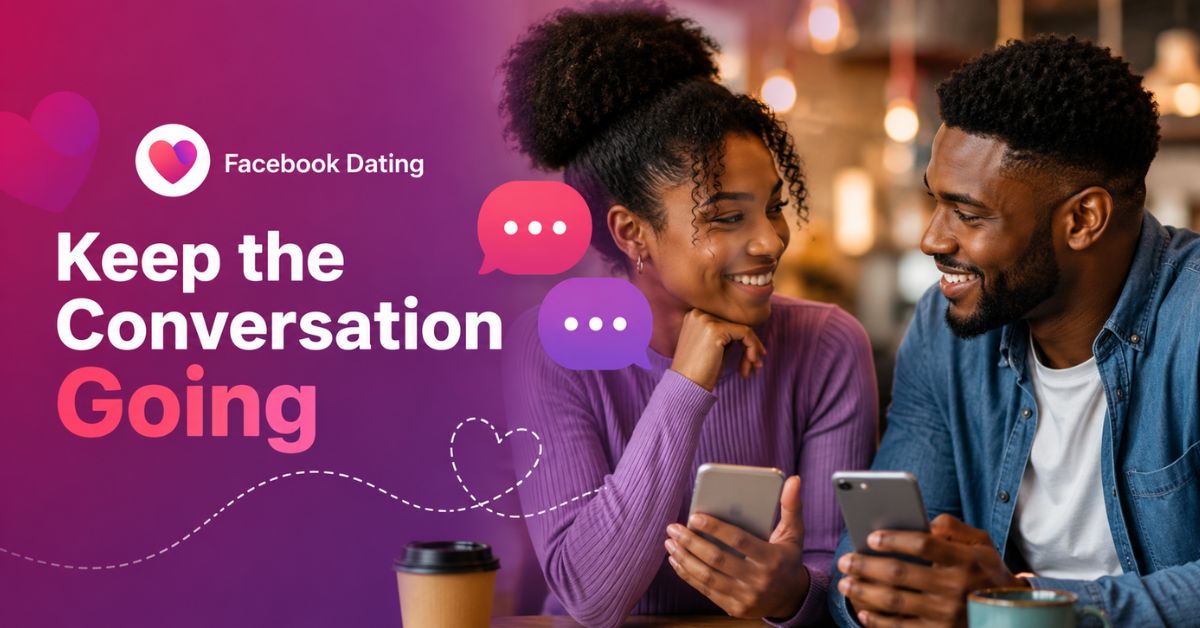 Simple Ways To Keep a Facebook Dating Conversation Going Naturally