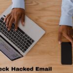 How to Check If Your Email Has Been Hacked and Its Possible Solutions