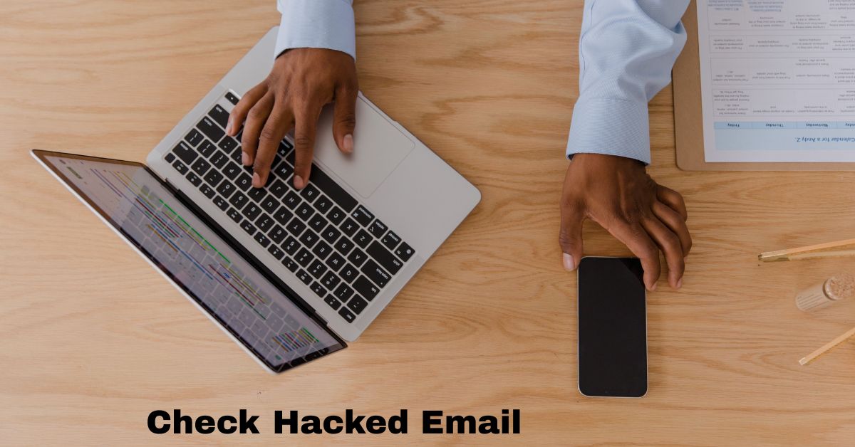 How to Check If Your Email Has Been Hacked and Its Possible Solutions
