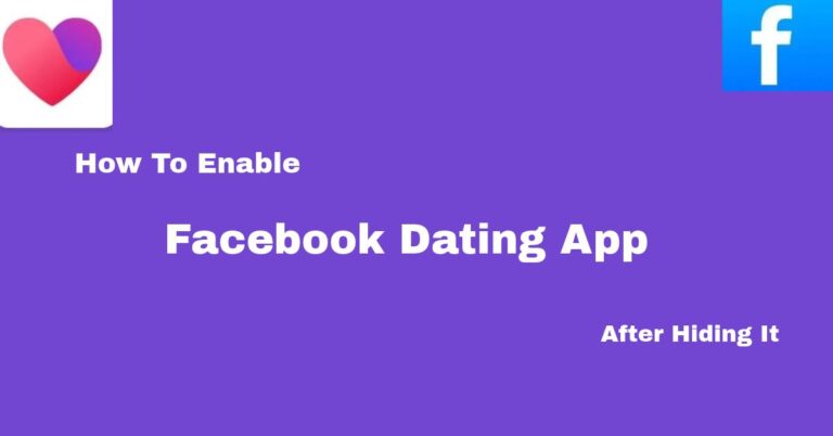 How To Enable Facebook Dating App After Hiding It – Get Matched Immediately with singles in your area